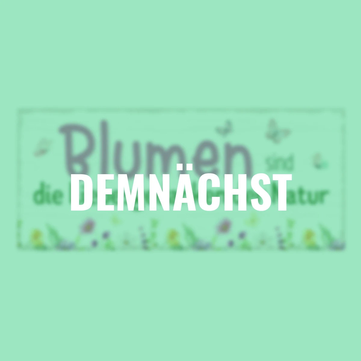 Metall-Schild, Blumen sind…,